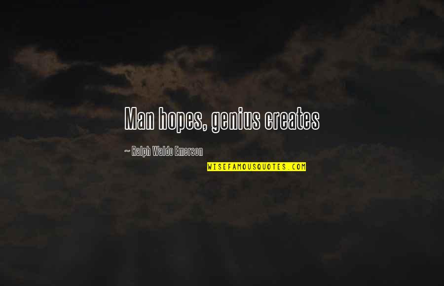 Hcp Quotes By Ralph Waldo Emerson: Man hopes, genius creates Hcp Quotes By Ralph Waldo Emerson: Man hopes, genius creates