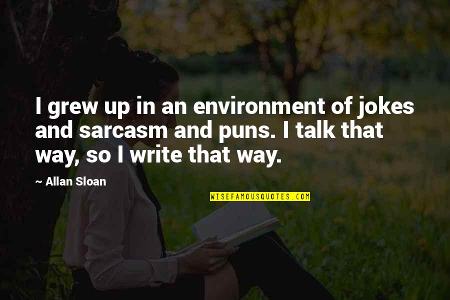 Hct Quotes By Allan Sloan: I grew up in an environment of jokes