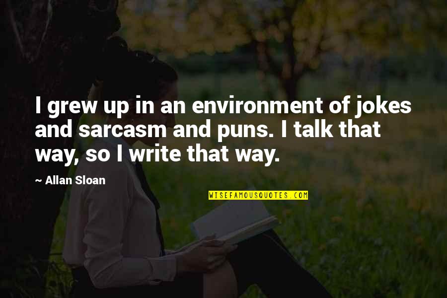 Hct Quotes By Allan Sloan: I grew up in an environment of jokes Hct Quotes By Allan Sloan: I grew up in an environment of jokes