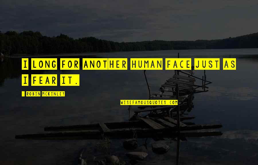 Hct Quotes By Robin McKinley: I long for another human face just as