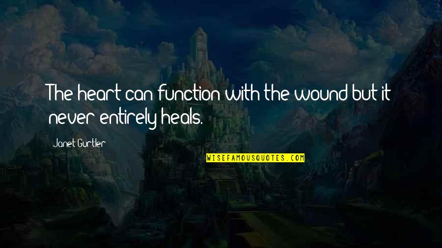 Hd Instagram Life Quotes By Janet Gurtler: The heart can function with the wound but