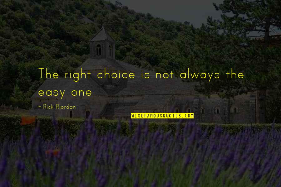 Hd Very Sad Quotes By Rick Riordan: The right choice is not always the easy
