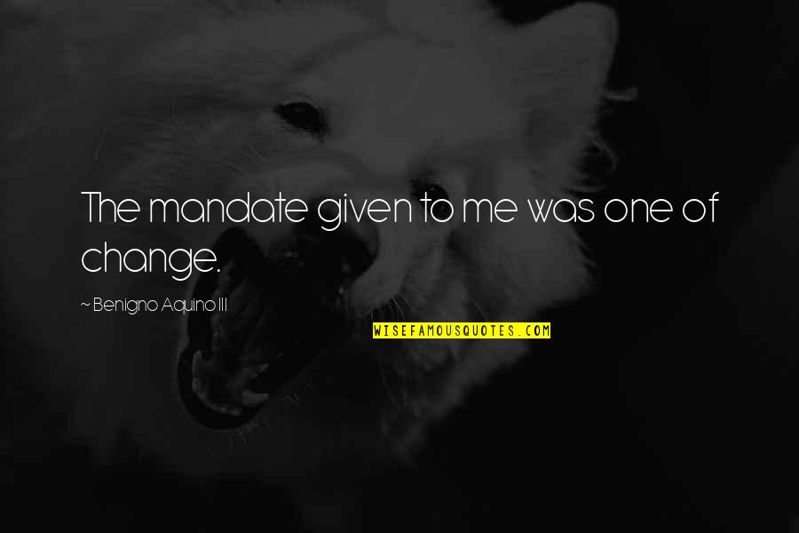 Hd Wallpapers For Pc Quotes By Benigno Aquino III: The mandate given to me was one of Hd Wallpapers For Pc Quotes By Benigno Aquino III: The mandate given to me was one of