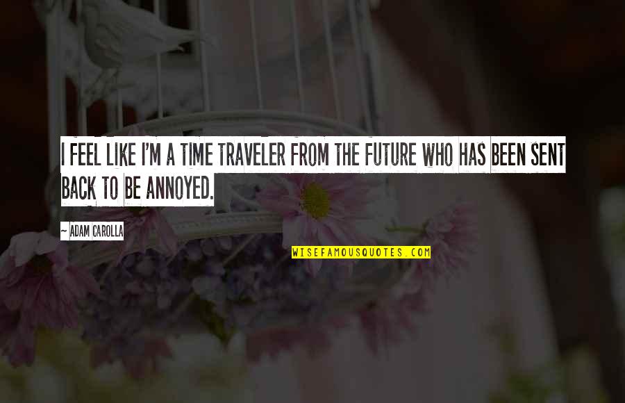Hd Wallpapers With Funny Quotes By Adam Carolla: I feel like I'm a time traveler from