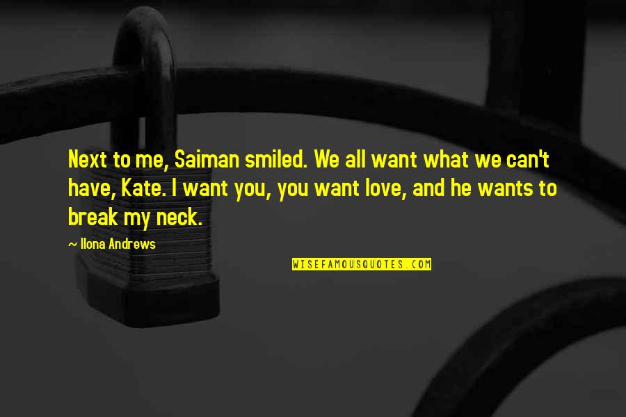 He All I Want Quotes By Ilona Andrews: Next to me, Saiman smiled. We all want