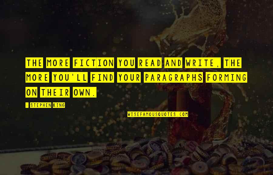 He Bates Quotes By Stephen King: The more fiction you read and write, the