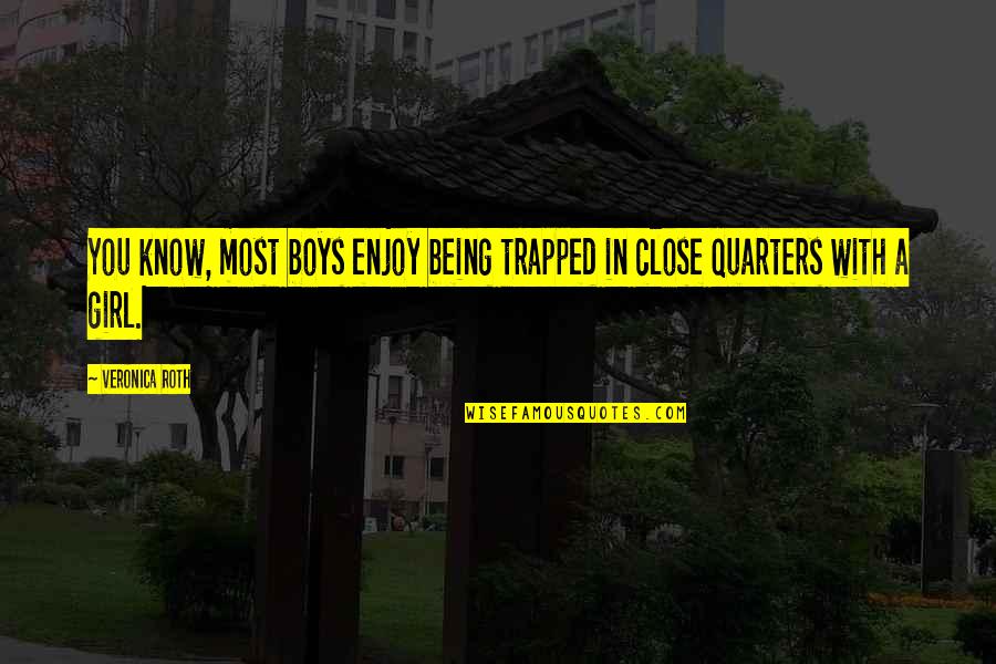 He Brings Me Joy Quotes By Veronica Roth: You know, most boys enjoy being trapped in