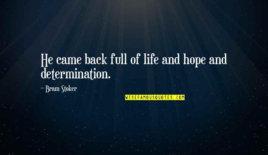 He Came Back Quotes By Bram Stoker: He came back full of life and hope