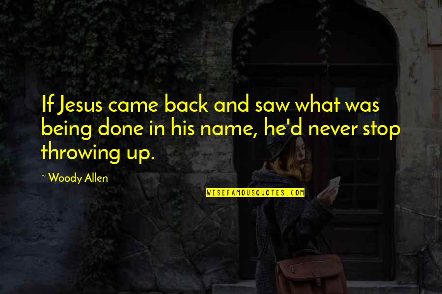 He Came Back Quotes By Woody Allen: If Jesus came back and saw what was