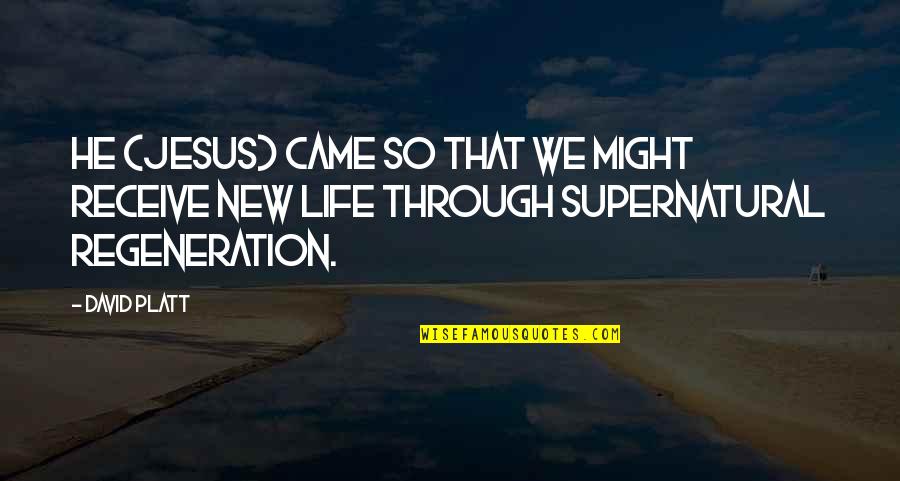 He Came In My Life Quotes By David Platt: He (Jesus) came so that we might receive