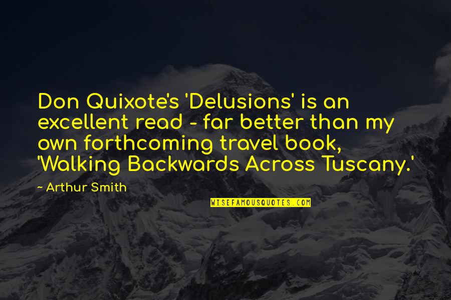 He Came Into My Life Quotes By Arthur Smith: Don Quixote's 'Delusions' is an excellent read -