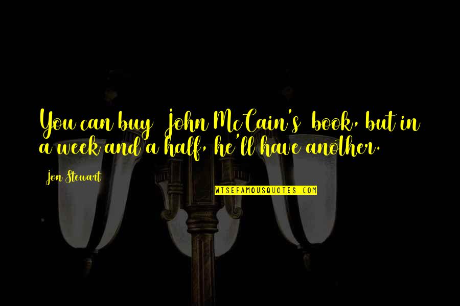 He Can Have You Quotes By Jon Stewart: You can buy [John McCain's] book, but in