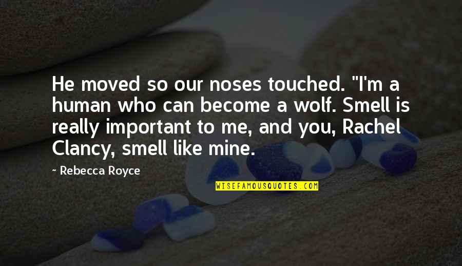 He Can't Be Mine Quotes By Rebecca Royce: He moved so our noses touched. "I'm a