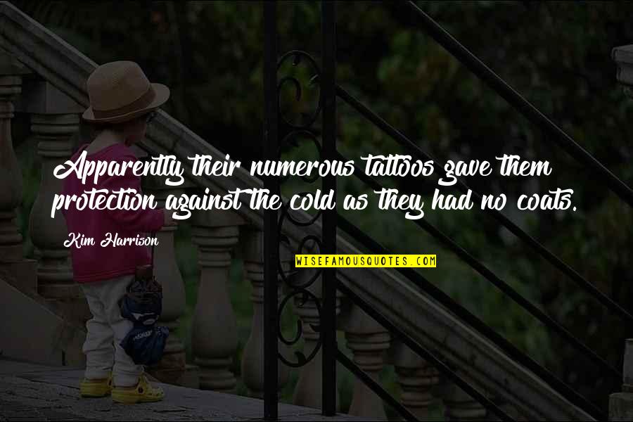 He Can't Love You Like Me Quotes By Kim Harrison: Apparently their numerous tattoos gave them protection against