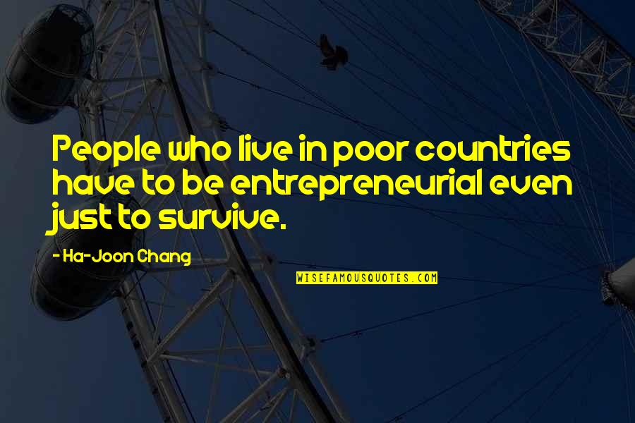 He Chose His Friends Over Me Quotes By Ha-Joon Chang: People who live in poor countries have to