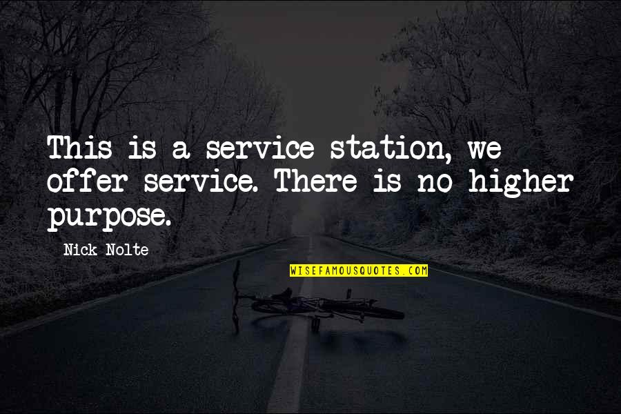 He Chose Me Not You Quotes By Nick Nolte: This is a service station, we offer service.