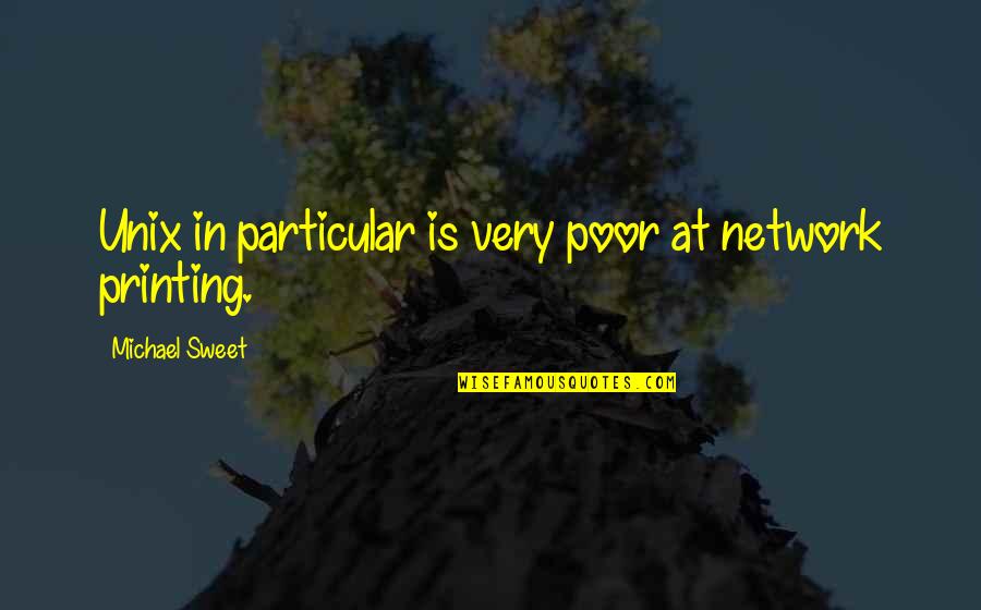 He Chose Poorly Quotes By Michael Sweet: Unix in particular is very poor at network He Chose Poorly Quotes By Michael Sweet: Unix in particular is very poor at network