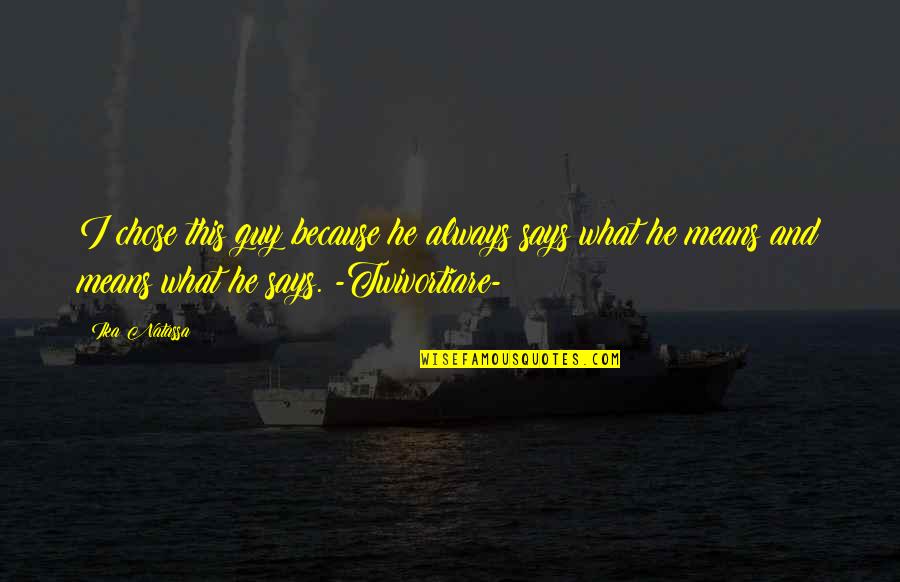 He Chose You Quotes By Ika Natassa: I chose this guy because he always says He Chose You Quotes By Ika Natassa: I chose this guy because he always says