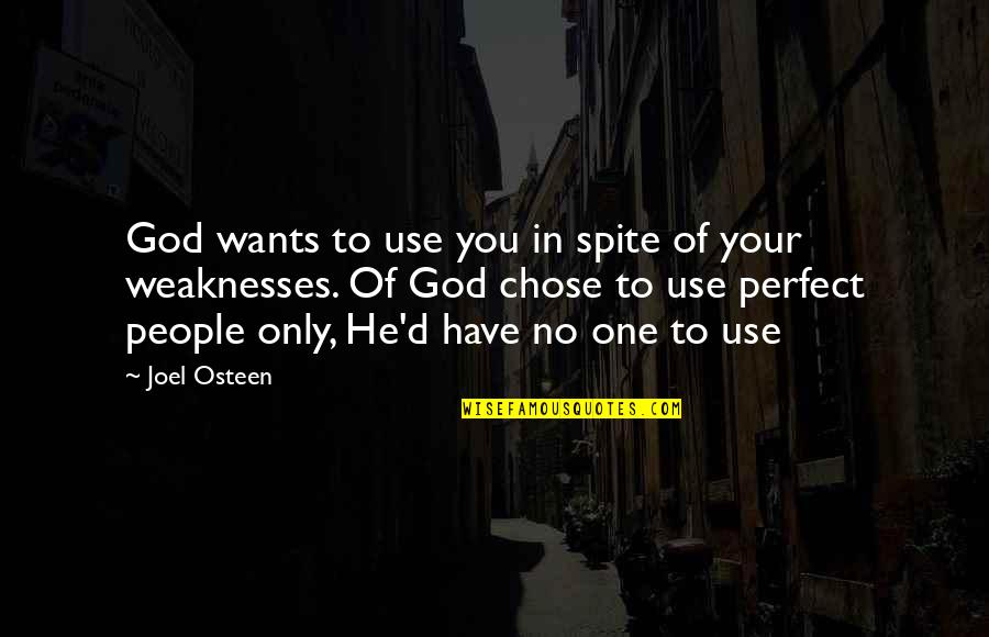 He Chose You Quotes By Joel Osteen: God wants to use you in spite of