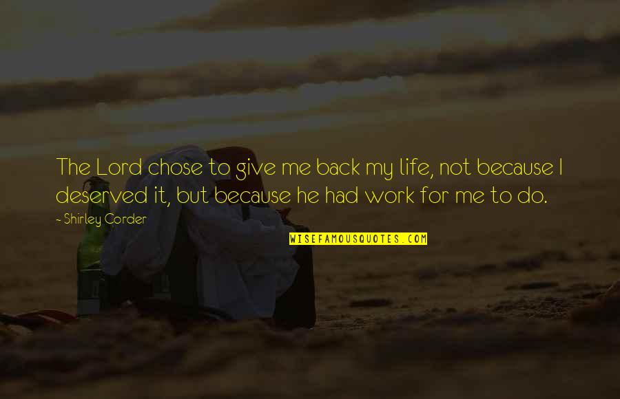 He Chose You Quotes By Shirley Corder: The Lord chose to give me back my He Chose You Quotes By Shirley Corder: The Lord chose to give me back my