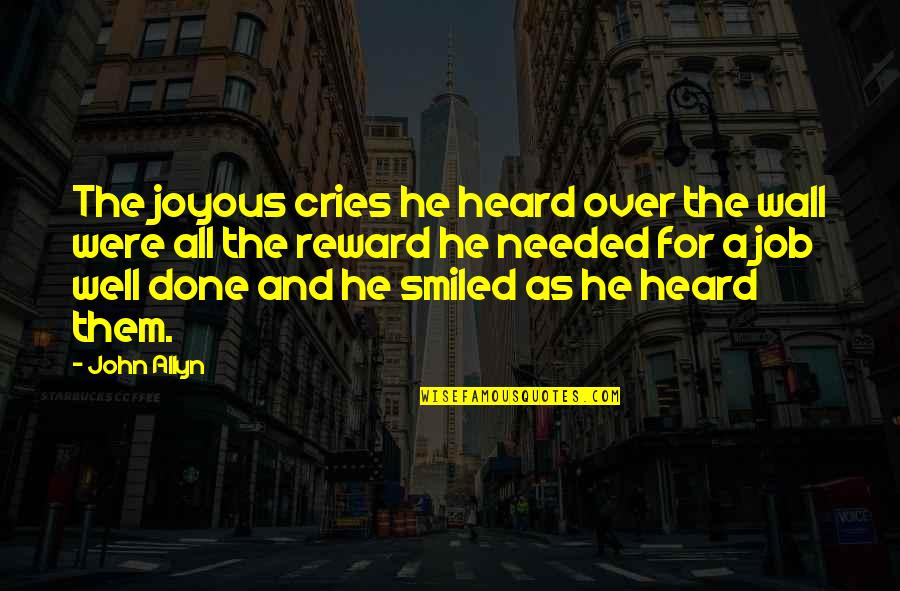 He Cries Quotes By John Allyn: The joyous cries he heard over the wall