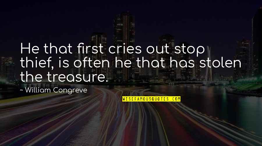 He Cries Quotes By William Congreve: He that first cries out stop thief, is
