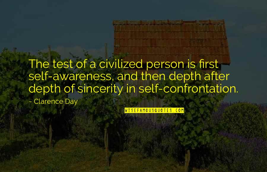 He Didn't Deserve Me Quotes By Clarence Day: The test of a civilized person is first
