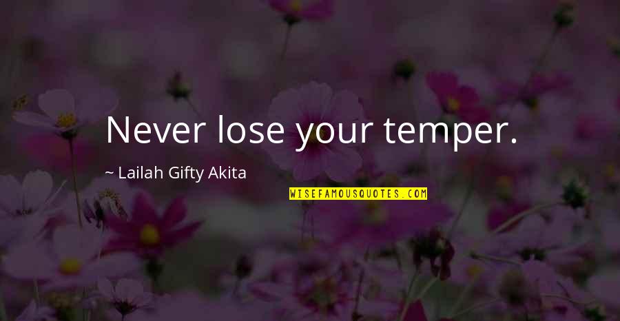 He Doesn't Listen Quotes By Lailah Gifty Akita: Never lose your temper.