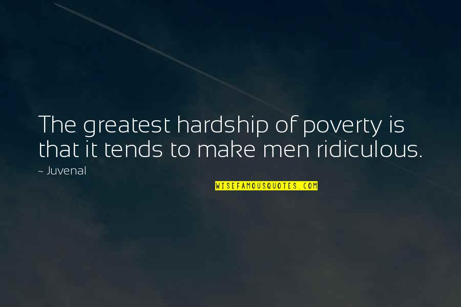He Doesn't Love Her Quotes By Juvenal: The greatest hardship of poverty is that it