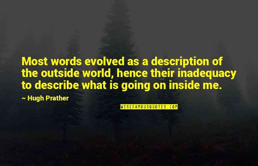 He Dont Like Me Quotes By Hugh Prather: Most words evolved as a description of the