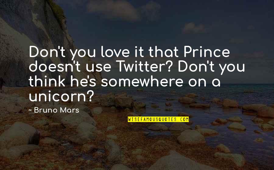 He Don't Love Quotes By Bruno Mars: Don't you love it that Prince doesn't use