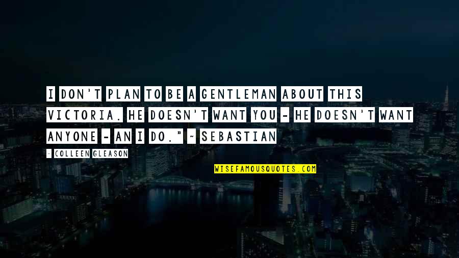 He Don't Love Quotes By Colleen Gleason: I don't plan to be a gentleman about