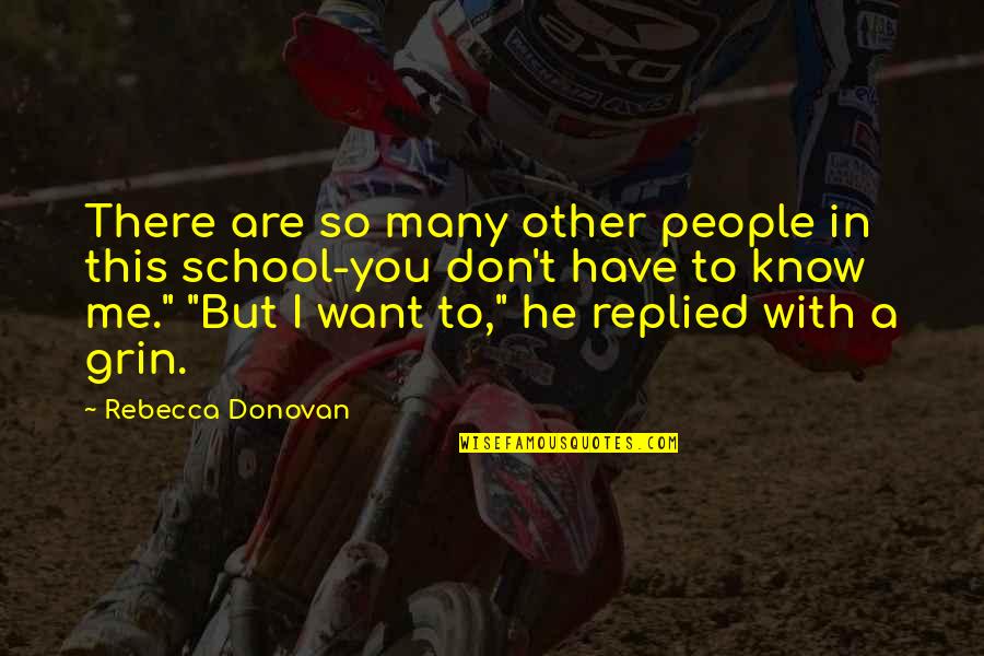 He Don't Want Me Quotes By Rebecca Donovan: There are so many other people in this