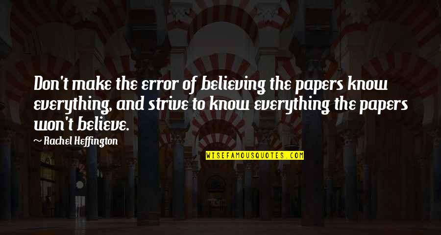 He Drives Me Wild Quotes By Rachel Heffington: Don't make the error of believing the papers