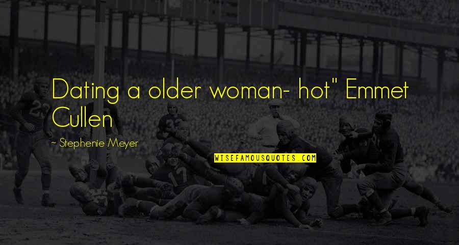 He Gives Me Hope Quotes By Stephenie Meyer: Dating a older woman- hot" Emmet Cullen He Gives Me Hope Quotes By Stephenie Meyer: Dating a older woman- hot" Emmet Cullen