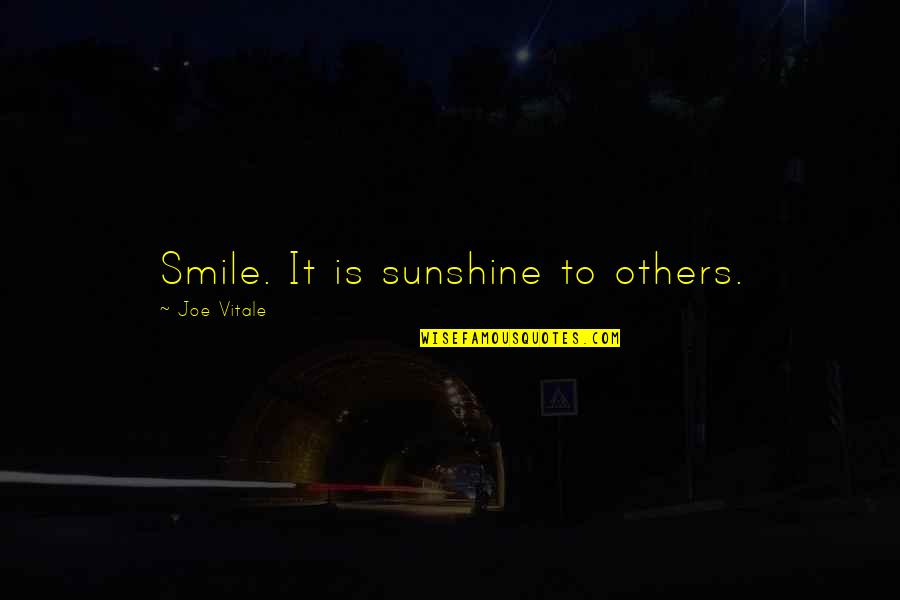 He Got Me Thinking Quotes By Joe Vitale: Smile. It is sunshine to others.