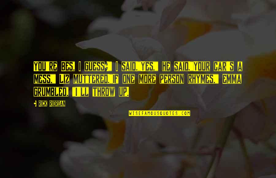 He Has Me Smiling Quotes By Rick Riordan: You're Bes, I guess?" I said."Yes," he said."Your