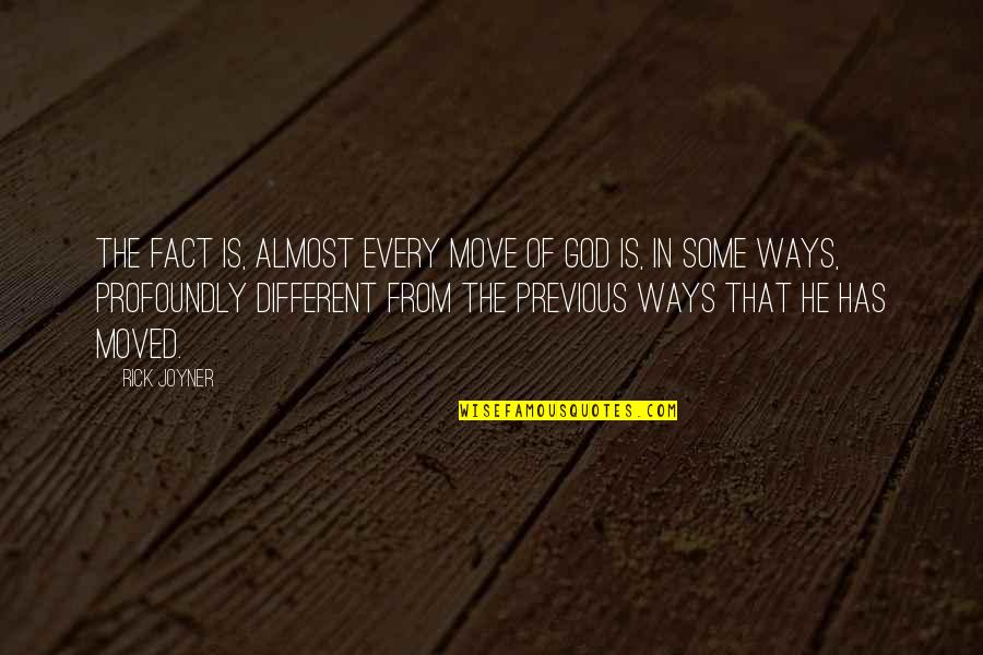 He Has Moved On Quotes By Rick Joyner: The fact is, almost every move of God