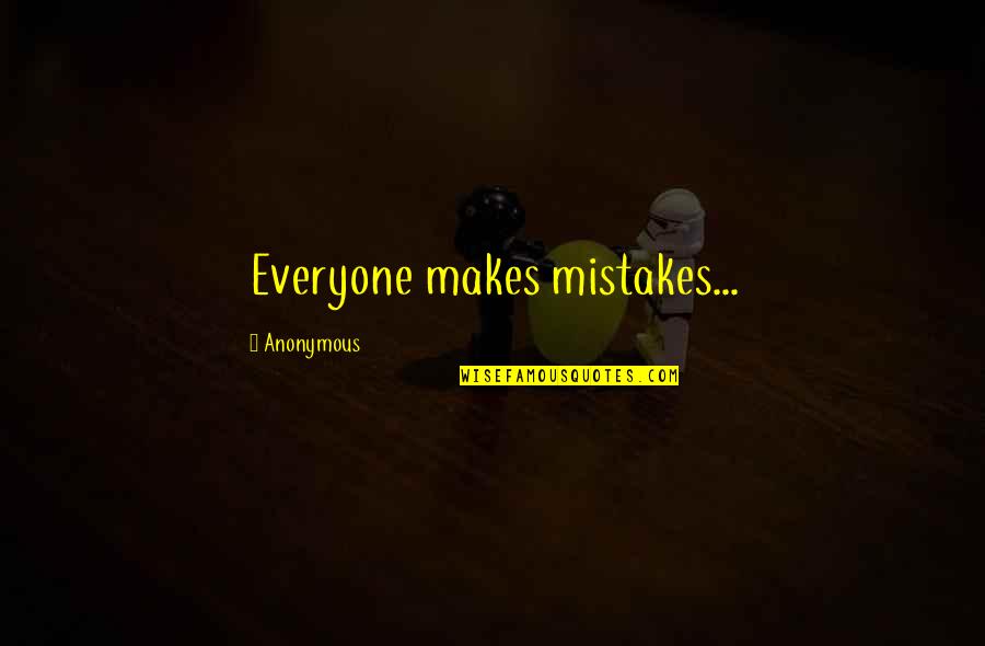 He Hurt Her Quotes By Anonymous: Everyone makes mistakes...