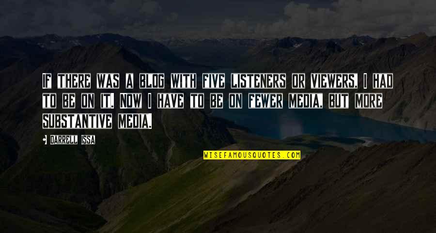 He Irritates Me Quotes By Darrell Issa: If there was a blog with five listeners