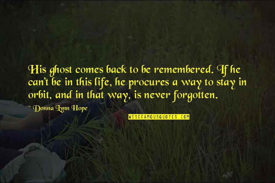 He Is Back Quotes By Donna Lynn Hope: His ghost comes back to be remembered. If