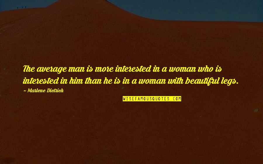 He Is Beautiful Quotes By Marlene Dietrich: The average man is more interested in a