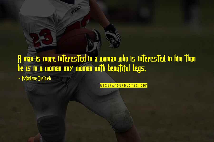 He Is Beautiful Quotes By Marlene Dietrich: A man is more interested in a woman