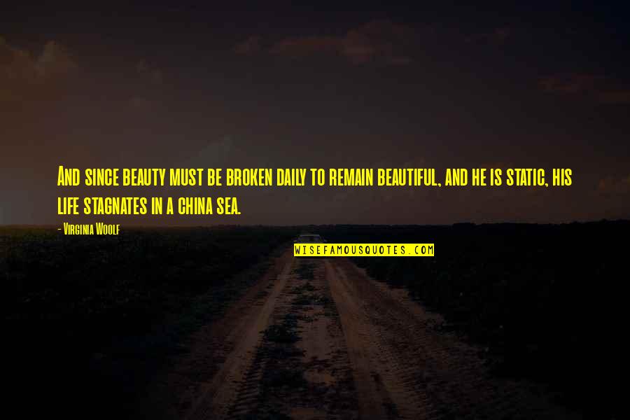 He Is Beautiful Quotes By Virginia Woolf: And since beauty must be broken daily to