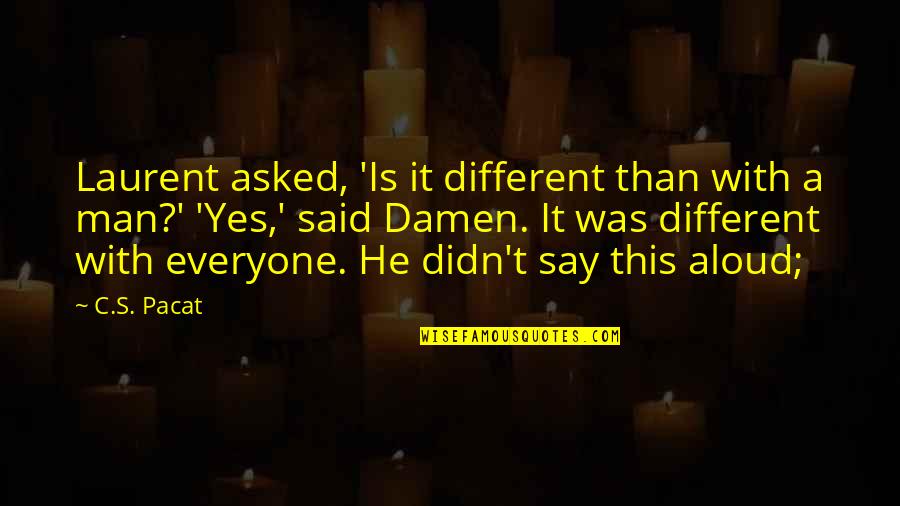 He Is Different Quotes By C.S. Pacat: Laurent asked, 'Is it different than with a