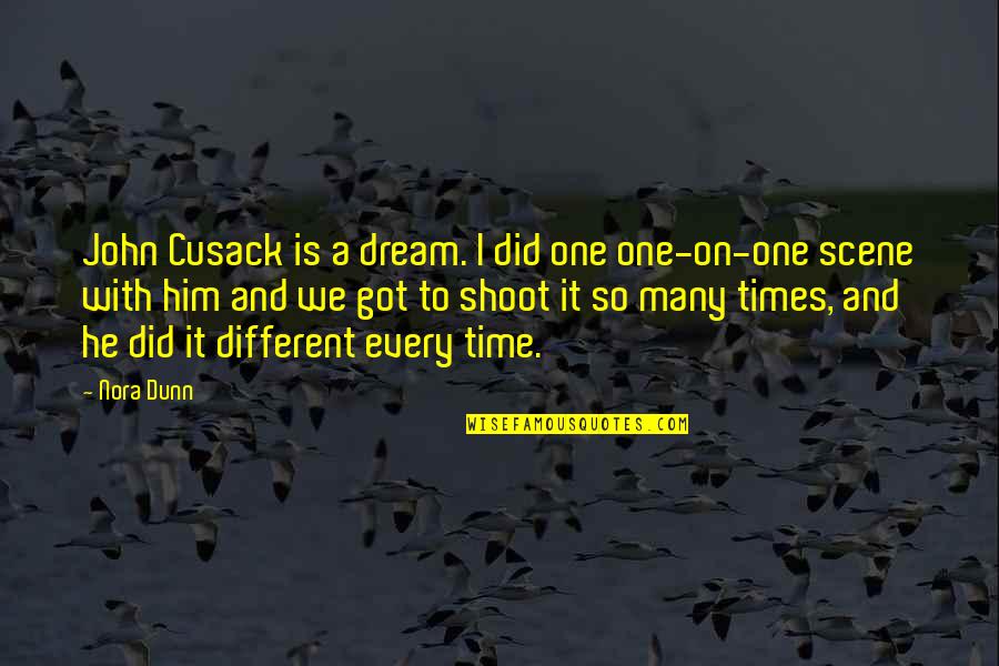 He Is Different Quotes By Nora Dunn: John Cusack is a dream. I did one