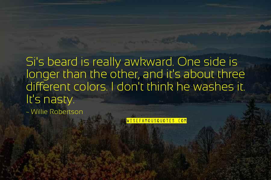 He Is Different Quotes By Willie Robertson: Si's beard is really awkward. One side is