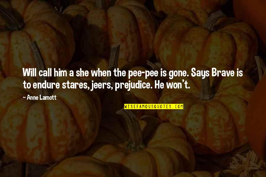 He Is Gone Quotes By Anne Lamott: Will call him a she when the pee-pee