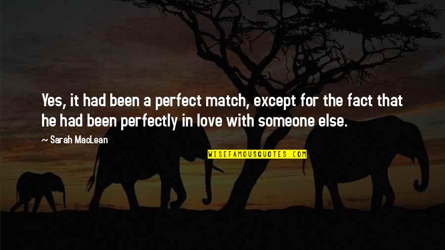 He Is Just Perfect Quotes By Sarah MacLean: Yes, it had been a perfect match, except