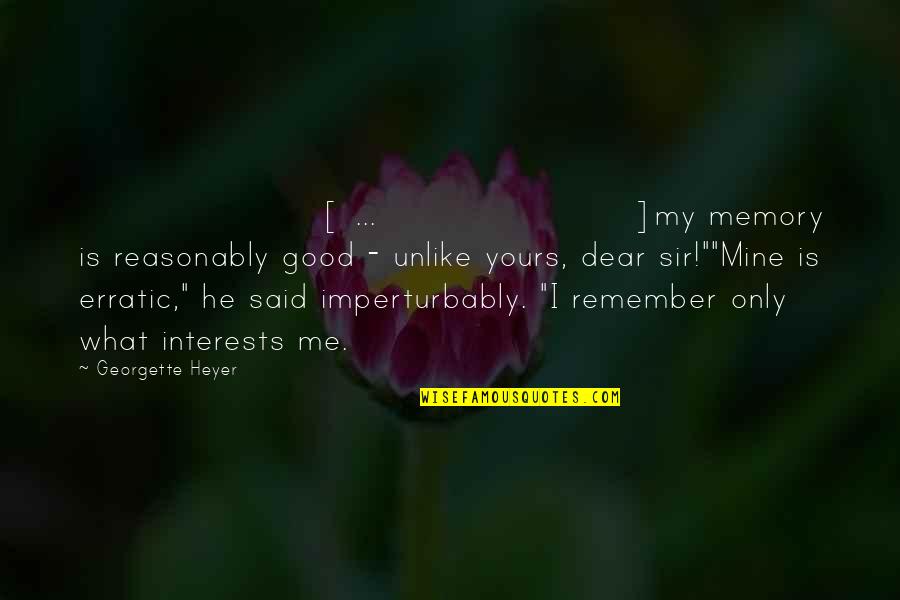 He Is Mine Quotes By Georgette Heyer: [ ... ]my memory is reasonably good -